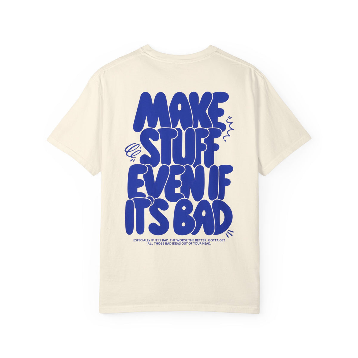 Unisex Make Stuff Even If It's Bad T-Shirt